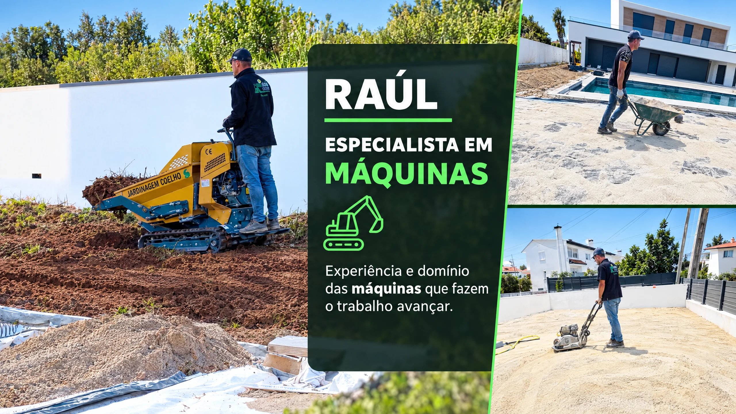 Raúl, especialista em máquinas da Jardinagem Coelho, no mini dumper amarelo a transportar terra, e duas fotografias dele em obra, com o carrinho de mão e a placa compactadora